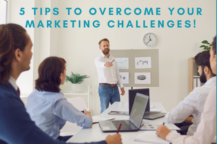 5 Tips To Overcome Your Marketing Challenges Blog