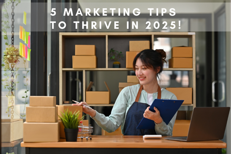 5 Marketing Tips To Thrive In 2025